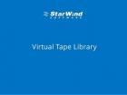 StarWind VTL – технологія, що дозволяє віртуалізувати касетні бібліотеки та забезпечити швидке та надійне резервне копіювання. StarWind® Virtual Tape Library (VTL)